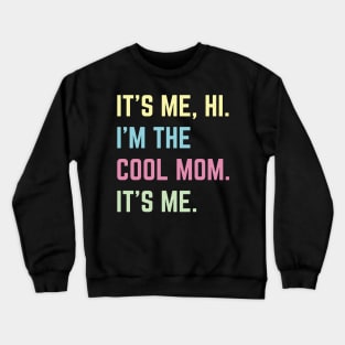 It's Me Hi I'm The Cool Mom It's Me v4 Crewneck Sweatshirt